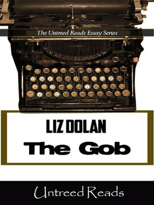 cover image of The Gob (The Untreed Reads Essay)